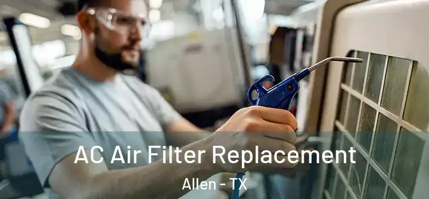 AC Air Filter Replacement Allen - TX
