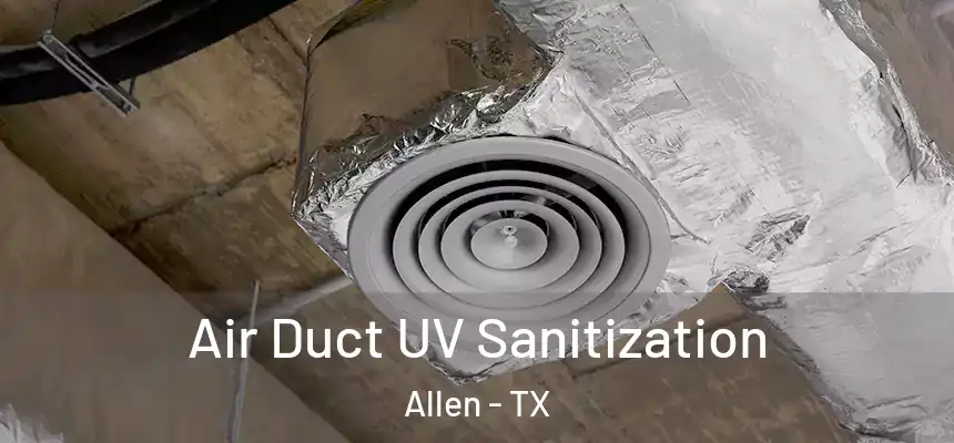  Air Duct UV Sanitization Allen - TX