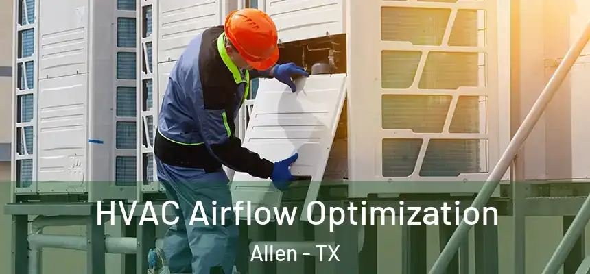  HVAC Airflow Optimization Allen - TX