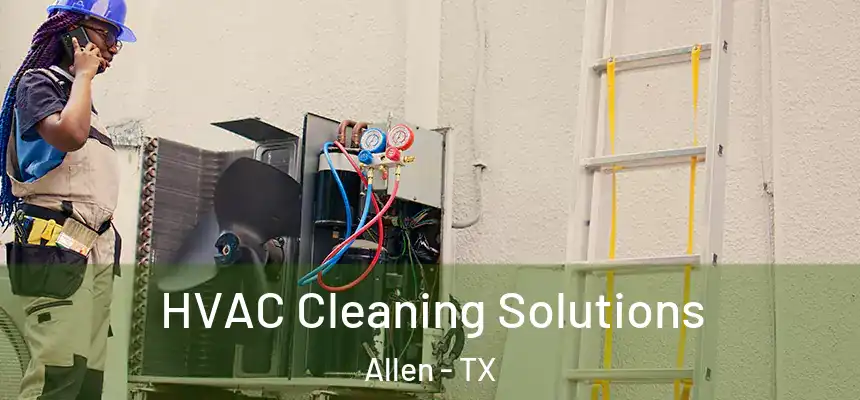  HVAC Cleaning Solutions Allen - TX