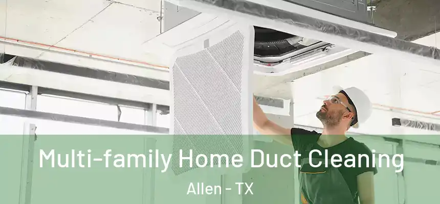 Multi-family Home Duct Cleaning Allen - TX