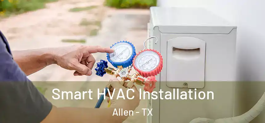  Smart HVAC Installation Allen - TX